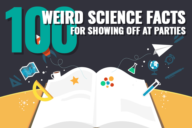 100 Weird Science Facts To Blow Everybody s Minds Let s Get Sciencey